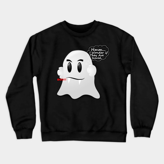 BOO!!! HMM... I WONDER IF THEY ARE SCARED GHOST Crewneck Sweatshirt by STARNET